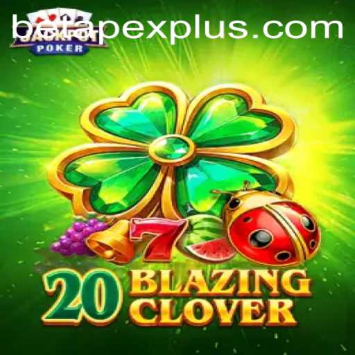 Discover the Thrilling World of 20BlazingClover: An Apexplus Adventure